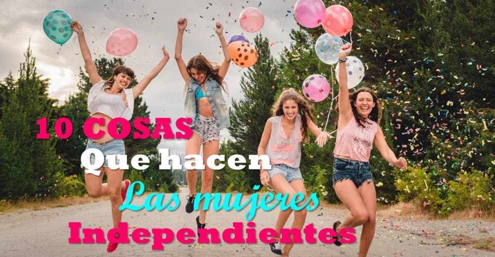 Decálogo de las mujeres independientes: ¡Hombres, aprendan a reconocerlas! Decálogo de las mujeres independientes: ¡Hombres, aprendan a reconocerlas!