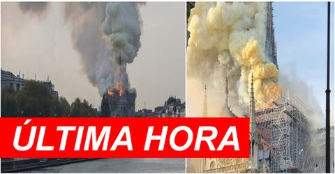 Las impactantes imágenes del devastador incendio que sufre la catedral de Notre Dame